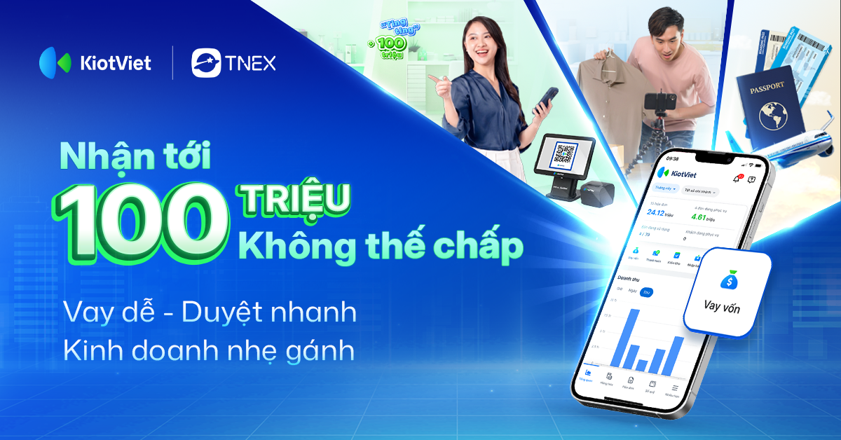 Vốn gấp mùa cao điểm: Giải quyết bài toán với gói vay Tín chấp TNEX trên KiotViet 