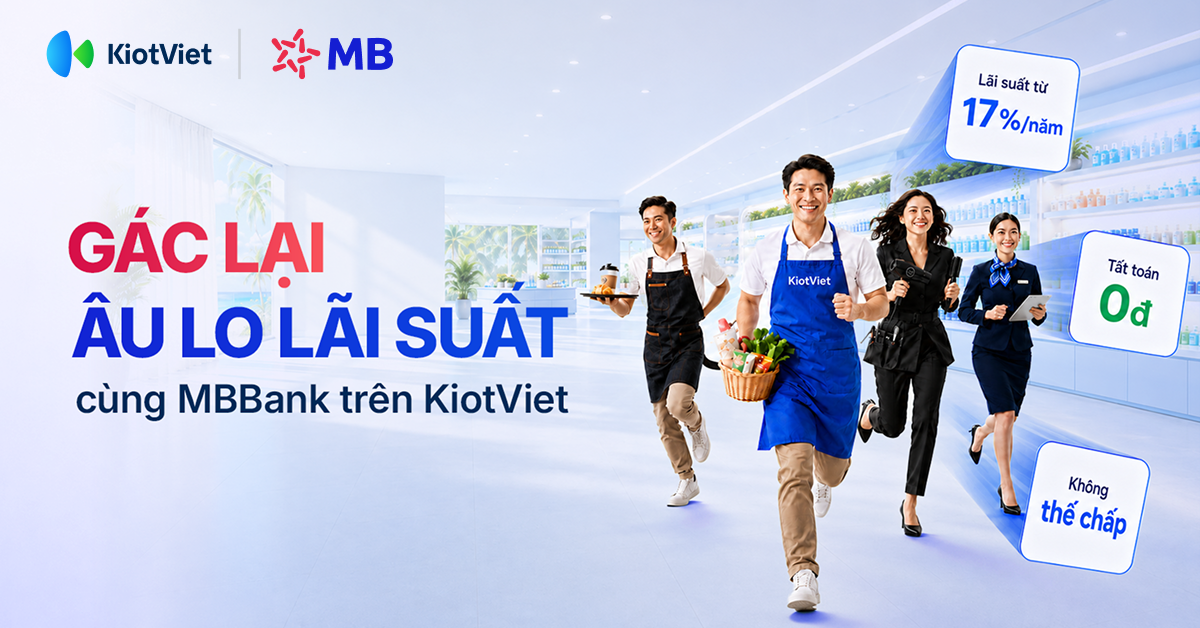 VAY AN TÂM, TRẢ NHẸ NHÀNG: GÁC LẠI ÂU LO LÃI SUẤT CÙNG MBBANK TRÊN KIOTVIET