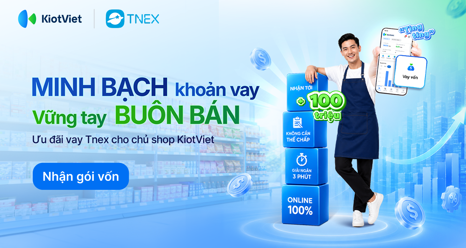 CẤP VỐN KỊP THỜI - ĐÓN LỢI NHUẬN  HÈ: NHẬN 100 TRIỆU TRONG 3 PHÚT CÙNG TNEX TRÊN KIOTVIET