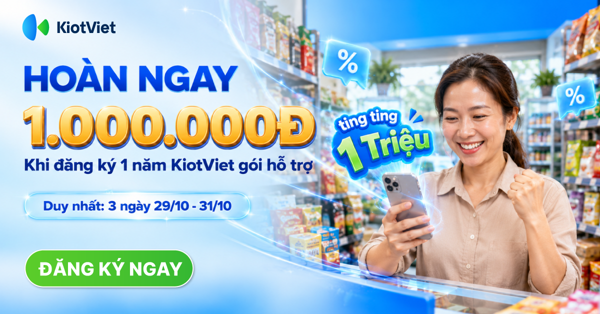 Hoàn ngay 1.000.000đ cho chủ shop đăng ký một năm KiotViet gói hỗ trợ chỉ trong 3 ngày vàng